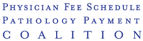 Physician Fee Schedule Pathology Payment Coalition